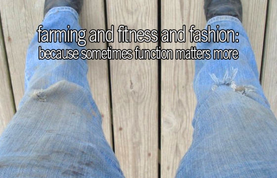 farming and fitness and fashion: because sometimes function matters more